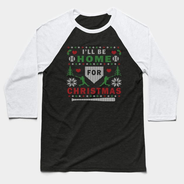 I'll Be Home for Christmas Baseball Ugly Christmas Sweater Design Baseball T-Shirt by TeeCreations